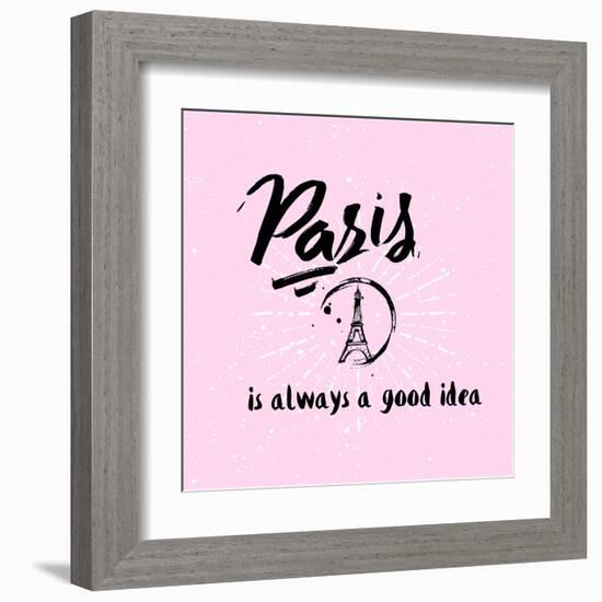 Lettering Quote Paris is Always a Good Idea. Eiffel Tower-Julia_design-Framed Art Print