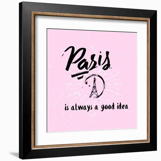 Lettering Quote Paris is Always a Good Idea. Eiffel Tower-Julia_design-Framed Art Print