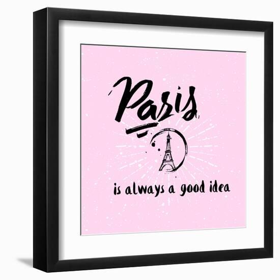 Lettering Quote Paris is Always a Good Idea. Eiffel Tower-Julia_design-Framed Art Print