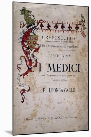 Libretto for I Medici, Opera-Ruggero Leoncavallo-Mounted Giclee Print