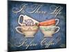 Life Before Coffee-Kate Ward Thacker-Mounted Giclee Print