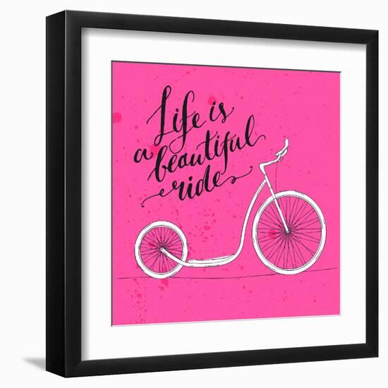 Life is a Beautiful Ride - Modern Handwritten Modern Calligraphy, Inspirational Quote for Card on P-kotoko-Framed Art Print