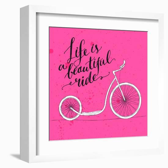 Life is a Beautiful Ride - Modern Handwritten Modern Calligraphy, Inspirational Quote for Card on P-kotoko-Framed Art Print