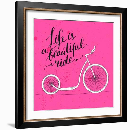 Life is a Beautiful Ride - Modern Handwritten Modern Calligraphy, Inspirational Quote for Card on P-kotoko-Framed Art Print