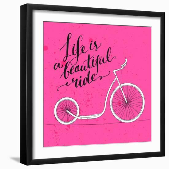 Life is a Beautiful Ride - Modern Handwritten Modern Calligraphy, Inspirational Quote for Card on P-kotoko-Framed Art Print