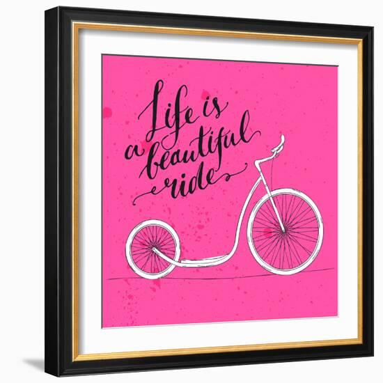 Life is a Beautiful Ride - Modern Handwritten Modern Calligraphy, Inspirational Quote for Card on P-kotoko-Framed Art Print