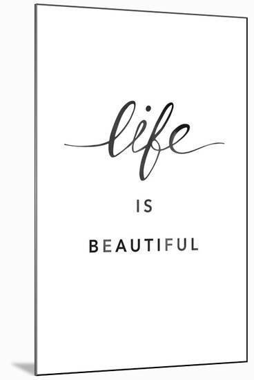 Life Is Beautiful-Clara Wells-Mounted Giclee Print