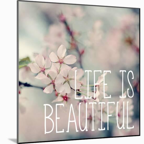 Life is Beautiful-Sarah Gardner-Mounted Photo