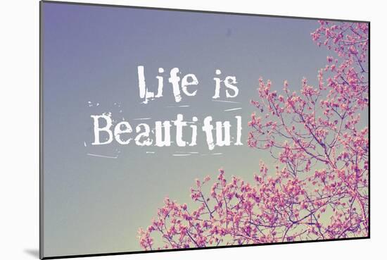 Life Is Beautiful-null-Mounted Giclee Print