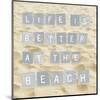 Life Is Better At The Beach (Sand)-Sparx Studio-Mounted Art Print