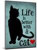 Life is Better with a Cat-Ginger Oliphant-Mounted Art Print