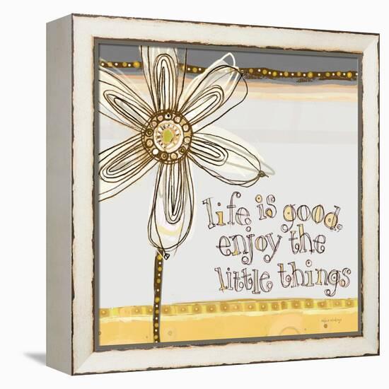 Life Is Good, Enjoy the Little Things-Robbin Rawlings-Framed Stretched Canvas