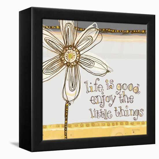 Life Is Good, Enjoy the Little Things-Robbin Rawlings-Framed Stretched Canvas