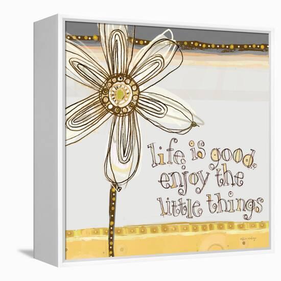 Life Is Good, Enjoy the Little Things-Robbin Rawlings-Framed Stretched Canvas