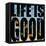 Life Is Good-Mark Ashkenazi-Framed Premier Image Canvas