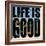 Life Is Good-Mark Ashkenazi-Framed Giclee Print