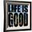 Life Is Good-Mark Ashkenazi-Framed Giclee Print