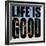 Life Is Good-Mark Ashkenazi-Framed Giclee Print