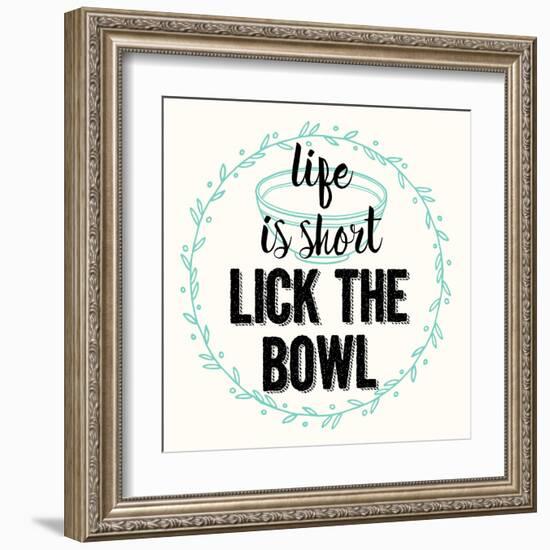 Life Is Short Lick the Bowl-Z Studio-Framed Art Print