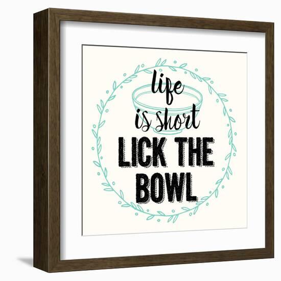 Life Is Short Lick the Bowl-Z Studio-Framed Art Print