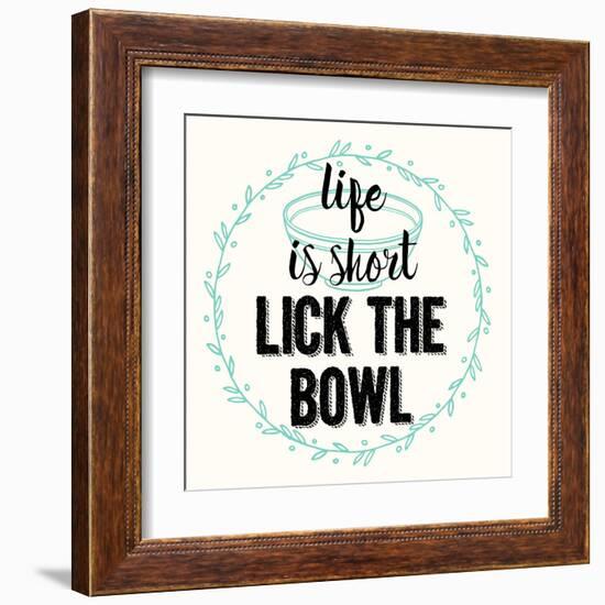 Life Is Short Lick the Bowl-Z Studio-Framed Art Print