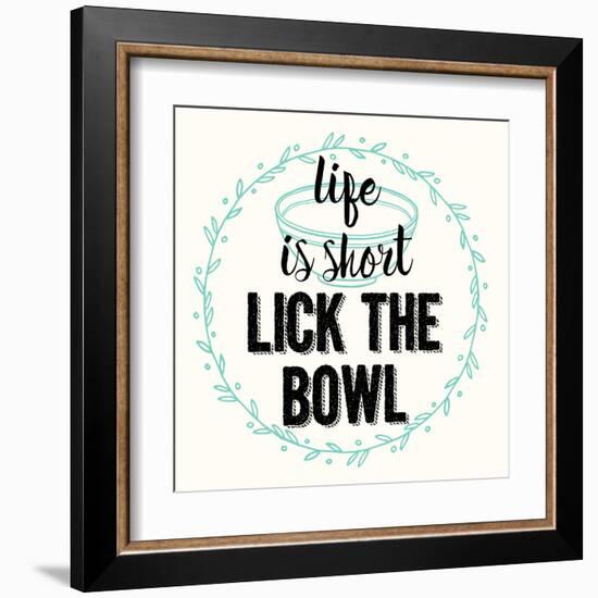 Life Is Short Lick the Bowl-Z Studio-Framed Art Print