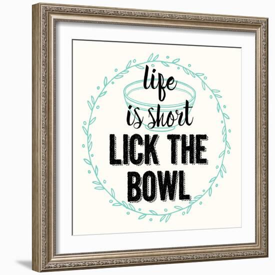 Life Is Short Lick the Bowl-Z Studio-Framed Art Print