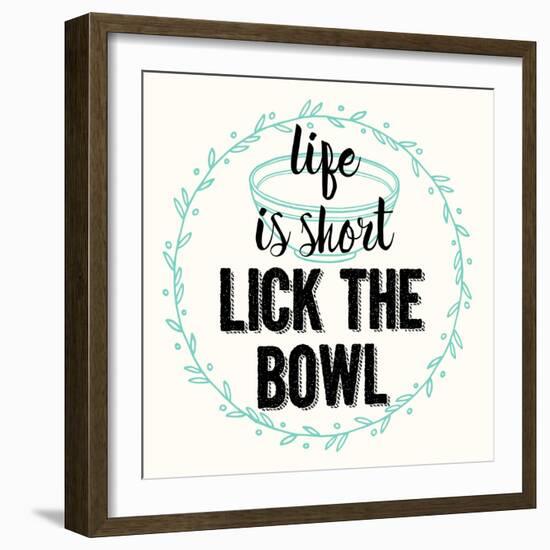 Life Is Short Lick the Bowl-Z Studio-Framed Art Print