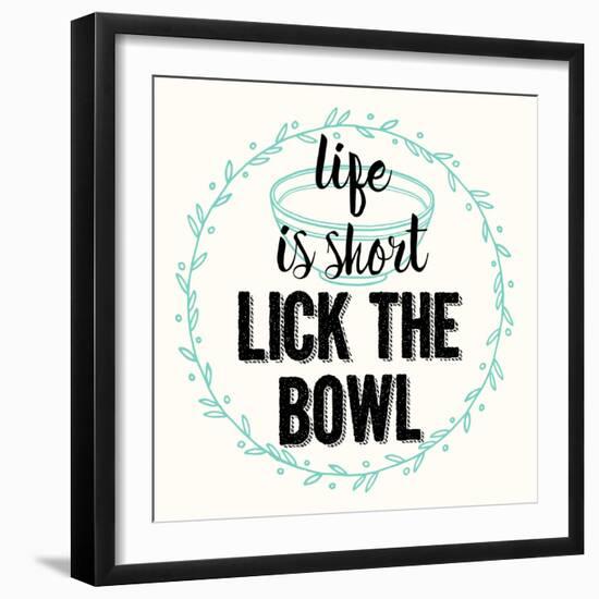 Life Is Short Lick the Bowl-Z Studio-Framed Art Print