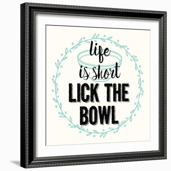 Life Is Short Lick the Bowl-Z Studio-Framed Art Print