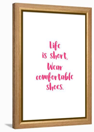 Life Is Short, Wear Comfortable Shoes - Pink-null-Framed Stretched Canvas