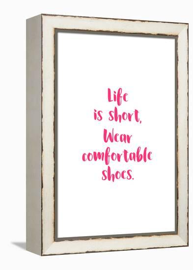 Life Is Short, Wear Comfortable Shoes - Pink-null-Framed Stretched Canvas