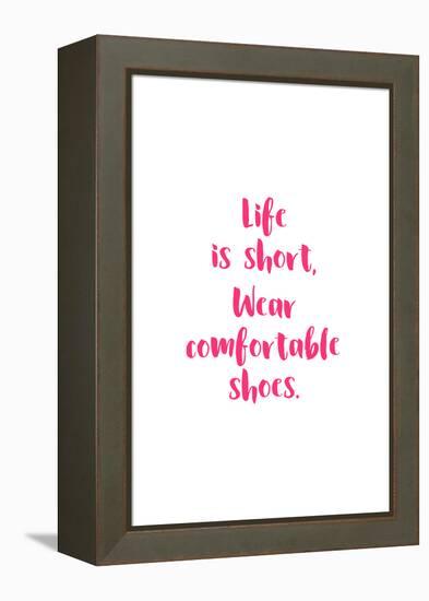 Life Is Short, Wear Comfortable Shoes - Pink-null-Framed Stretched Canvas