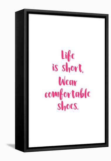 Life Is Short, Wear Comfortable Shoes - Pink-null-Framed Stretched Canvas