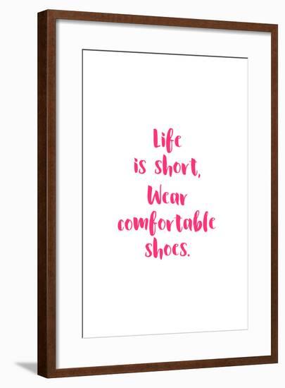 Life Is Short, Wear Comfortable Shoes - Pink-null-Framed Art Print