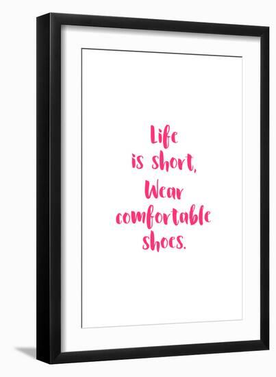 Life Is Short, Wear Comfortable Shoes - Pink-null-Framed Art Print