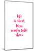 Life Is Short, Wear Comfortable Shoes - Pink-null-Mounted Art Print