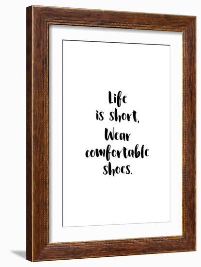 Life Is Short, Wear Comfortable Shoes-null-Framed Art Print