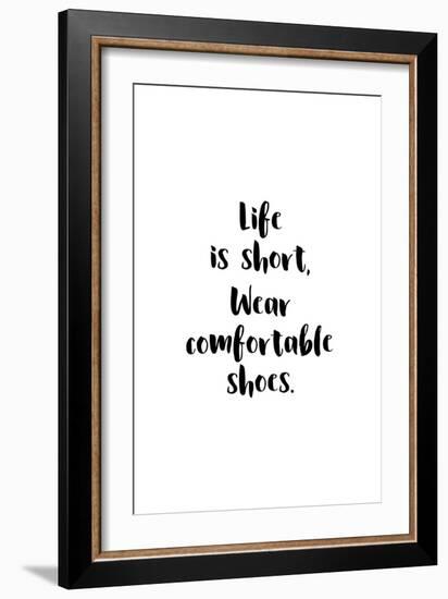 Life Is Short, Wear Comfortable Shoes-null-Framed Art Print