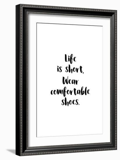 Life Is Short, Wear Comfortable Shoes-null-Framed Art Print