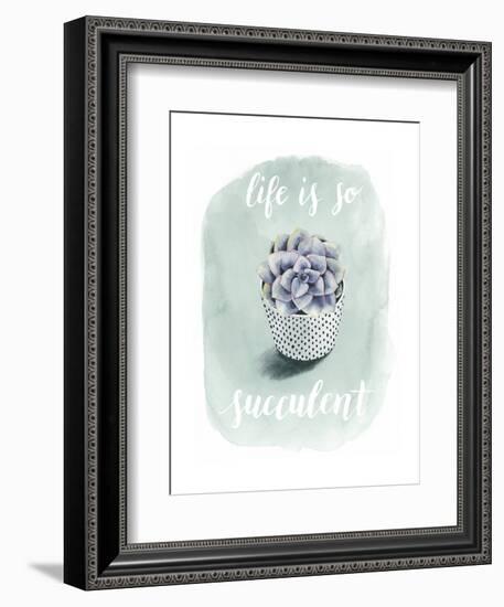 Life is Succulent I-Grace Popp-Framed Art Print