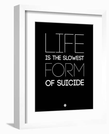 Life Is the Slowest Form of Suicide 1-NaxArt-Framed Premium Giclee Print