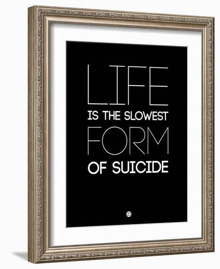 Life Is the Slowest Form of Suicide 1-NaxArt-Framed Art Print