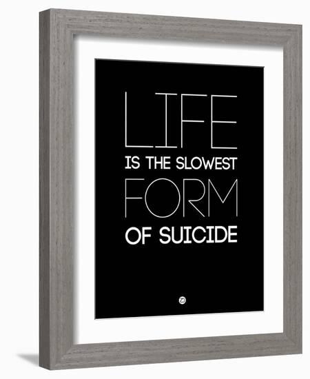 Life Is the Slowest Form of Suicide 1-NaxArt-Framed Art Print