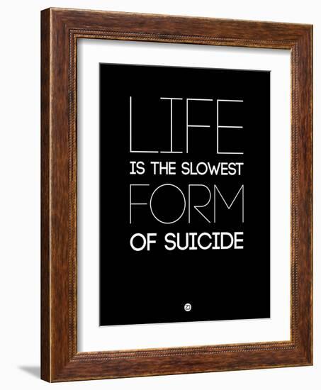 Life Is the Slowest Form of Suicide 1-NaxArt-Framed Art Print