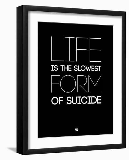 Life Is the Slowest Form of Suicide 1-NaxArt-Framed Art Print