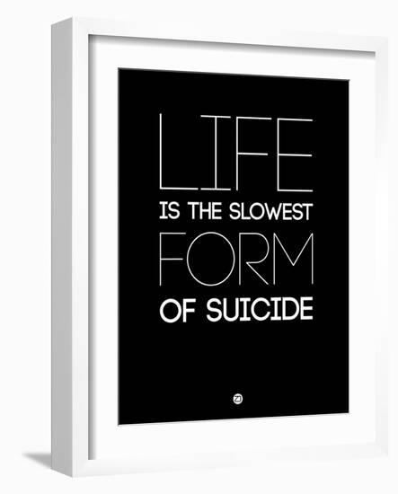 Life Is the Slowest Form of Suicide 1-NaxArt-Framed Art Print