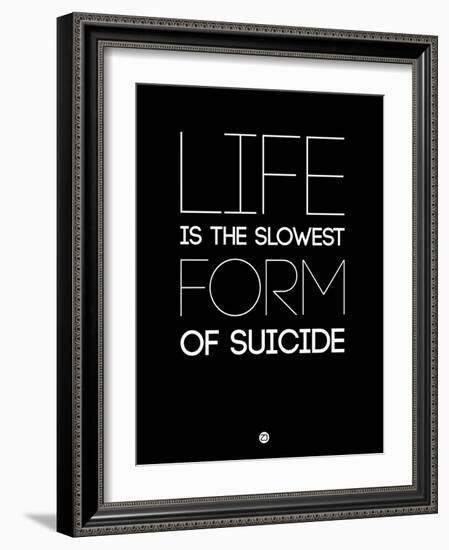 Life Is the Slowest Form of Suicide 1-NaxArt-Framed Art Print