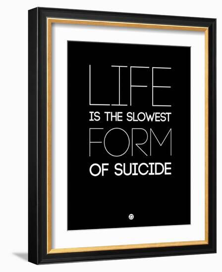 Life Is the Slowest Form of Suicide 1-NaxArt-Framed Art Print