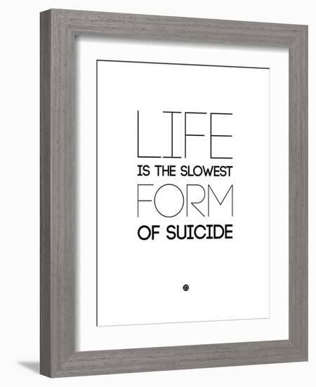 Life Is the Slowest Form of Suicide 2-NaxArt-Framed Art Print